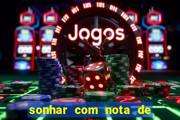 sonhar com nota de 5 reais no jogo do bicho